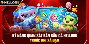 Kỹ Năng Quan Sát Bàn Bắn Cá HELLO88 Trước Khi Xả Đạn