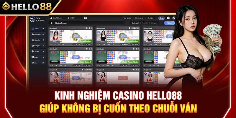 Kinh Nghiệm Casino HELLO88 Giúp Không Bị Cuốn Theo Chuỗi Ván 1 Kinh Nghiệm Casino HELLO88 Giúp Không Bị Cuốn Theo Chuỗi Ván