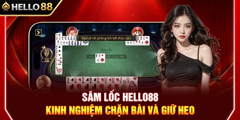 Sâm Lốc HELLO88 – Kinh Nghiệm Chặn Bài Và Giữ Heo 1 Sâm Lốc HELLO88 – Kinh Nghiệm Chặn Bài Và Giữ Heo