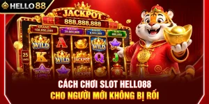 Cách Chơi Slot HELLO88 Cho Người Mới Không Bị Rối