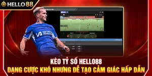 Kèo Tỷ Số HELLO88 – Dạng Cược Khó Nhưng Dễ Tạo Cảm Giác Hấp Dẫn