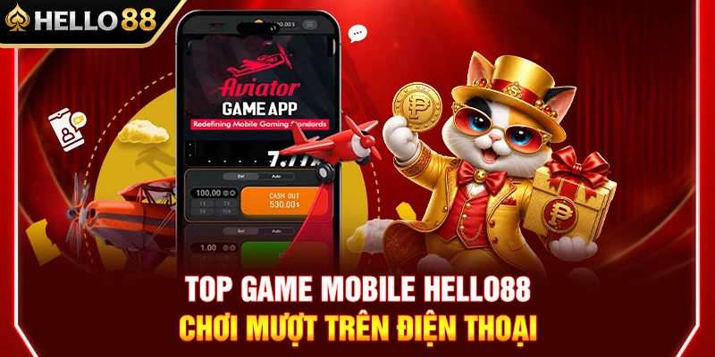 Top Game Mobile HELLO88 Chơi Mượt Trên Điện Thoại