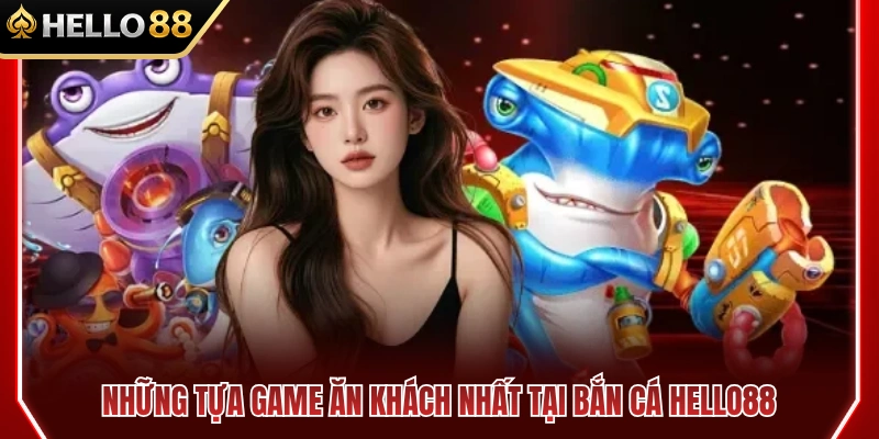 Các siêu phẩm săn cá sở hữu lượng người chơi khủng 