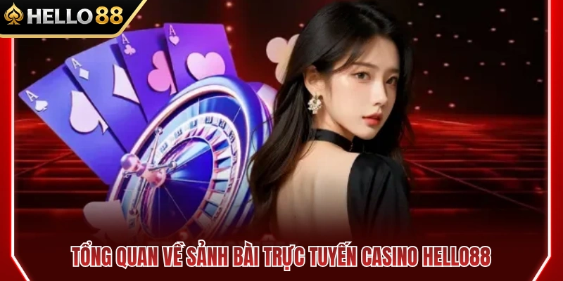 Casino HELLO88 1 Giới thiệu khái quát về không gian casino HELLO88
