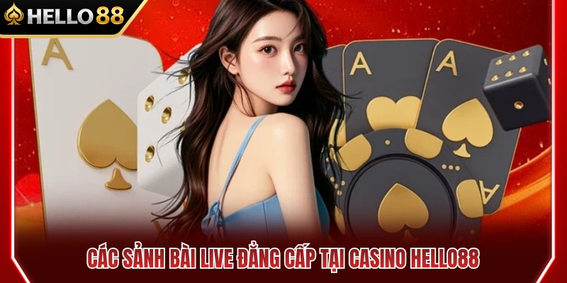 Casino HELLO88 2 Những sòng bài trực tiếp thời thượng nhất ở HELLO 88