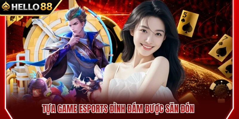 Esports HELLO88 2 Top siêu phẩm Esports HELLO88 ăn khách hàng đầu
