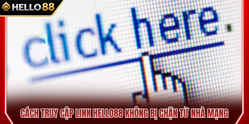 Link HELLO88 Mới Nhất – Truy Cập Đúng Trang Không Qua Trung Gian 3 Cách truy cập HELLO 88 nhanh và ổn định