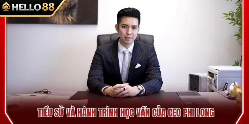 Nền tảng học thức cùng bước đệm sự nghiệp của Phi Long 