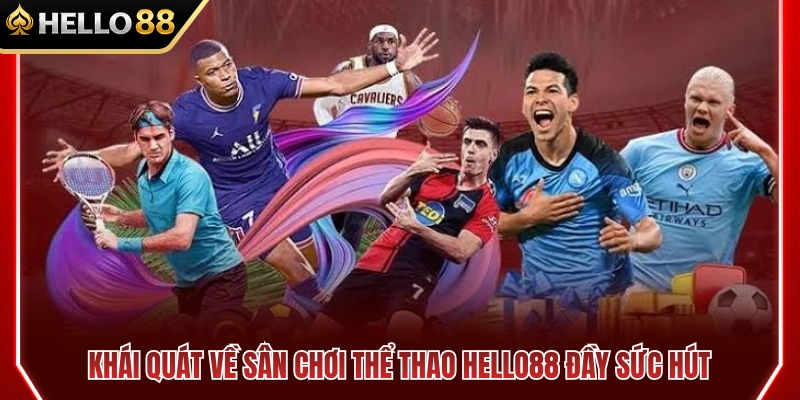 Thể Thao HELLO88 1 Tổng quan về đấu trường thể thao HELLO88 đầy hấp dẫn