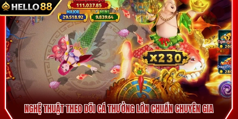 Cách săn cá thưởng lớn chuẩn cao thủ 