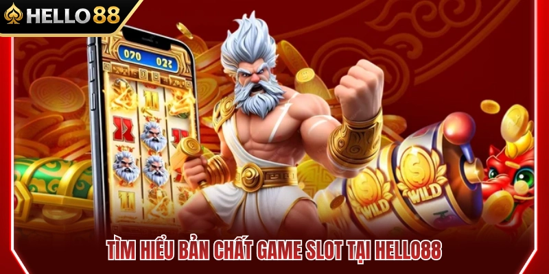 Nắm rõ bản chất cách chơi slot HELLO88