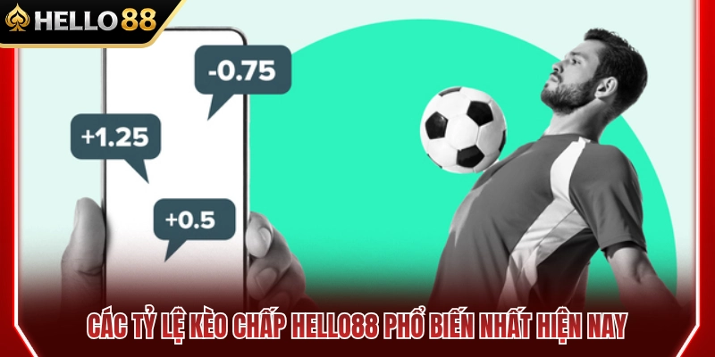 Các mức kèo chấp HELLO88 thông dụng nhất thị trường
