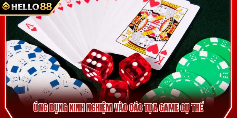 Kinh Nghiệm Casino HELLO88 Giúp Không Bị Cuốn Theo Chuỗi Ván 4 Ứng dụng mẹo cược vào từng trò chơi