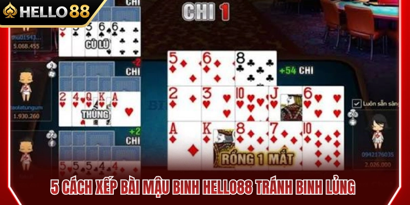 Mậu Binh HELLO88 – Cách Xếp Bài Tránh Binh Lủng 3 Cách xếp mậu binh HELLO88 không lo binh lủng