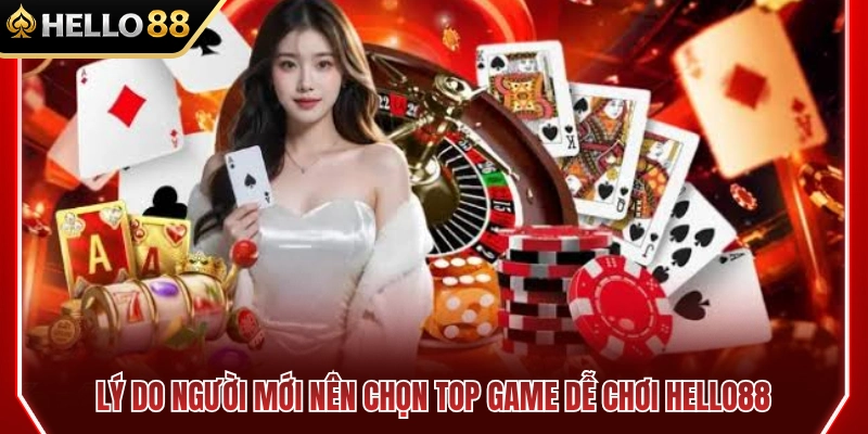 Điểm cộng khiến người nhập môn nên chọn top game dễ chơi HELLO88
