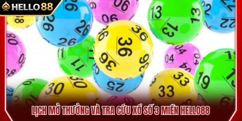 Khung giờ quay thưởng và cách xem xổ số 3 miền HELLO88 